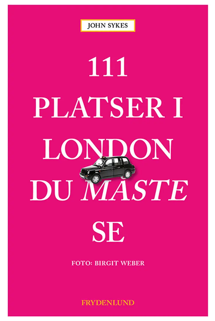 111 platser i London du måste se af John Sykes