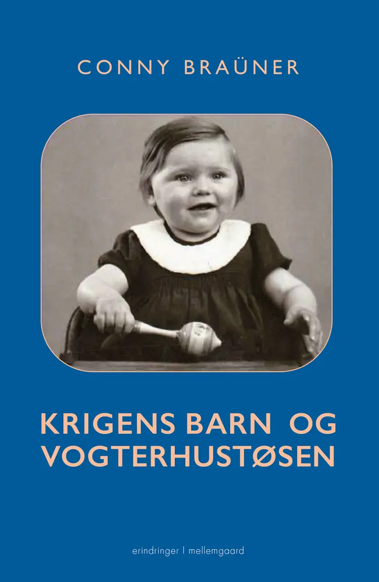 Krigens barn og vogterhustøsen af Conny Braüner