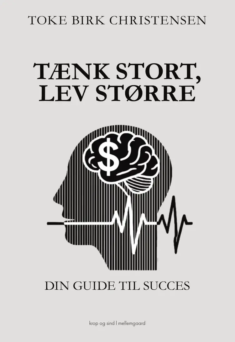 Tænk stort, lev større af Toke Birk Christensen