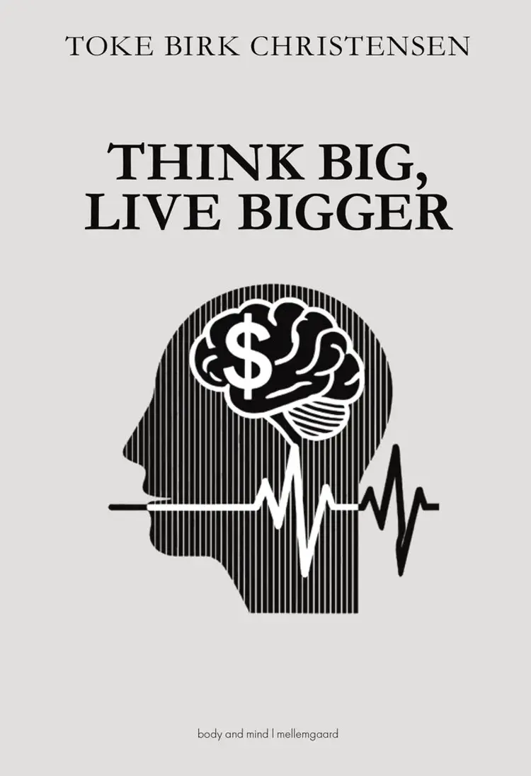 Think Big, Live Bigger af Toke Birk Christensen
