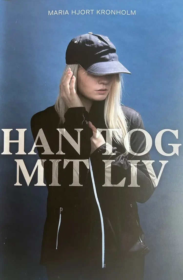 Han tog mit liv af Maria Hjort Kronholm