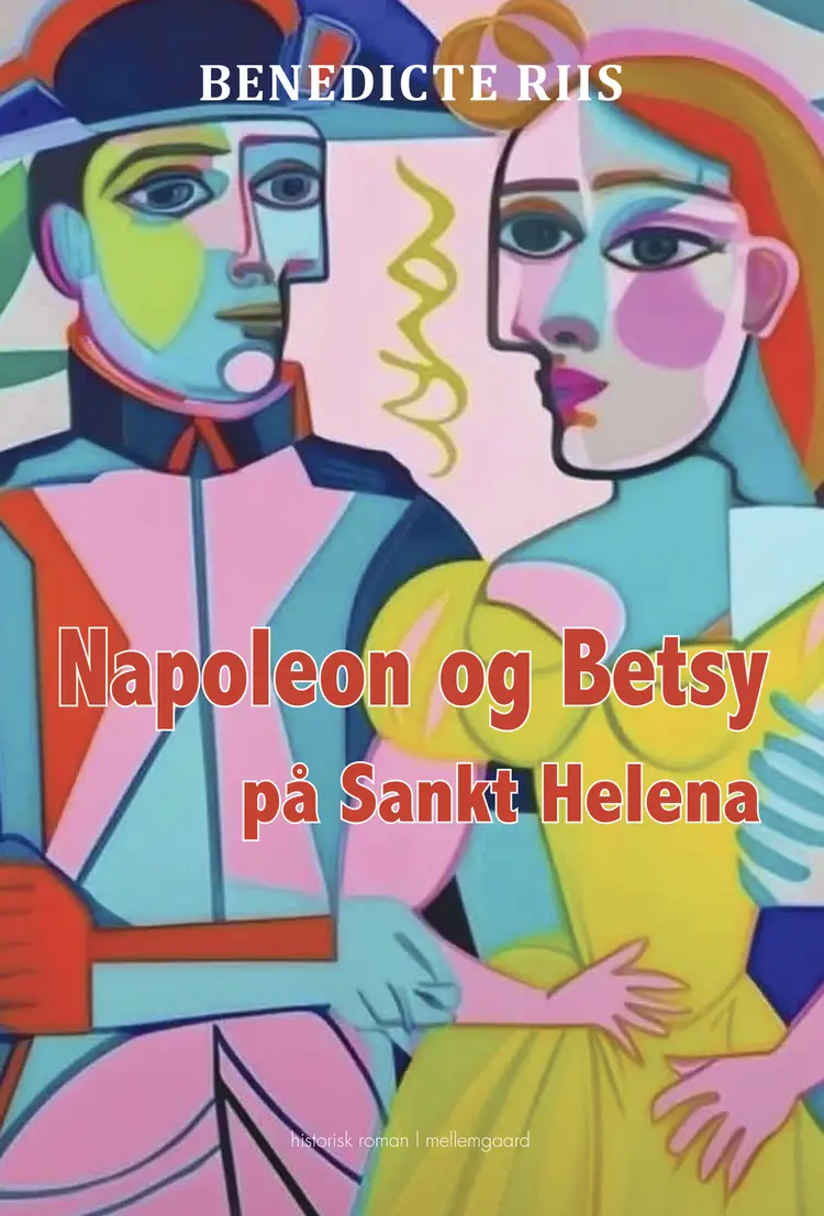 Napoleon og Betsy på Sankt Helena af Benedicte Riis
