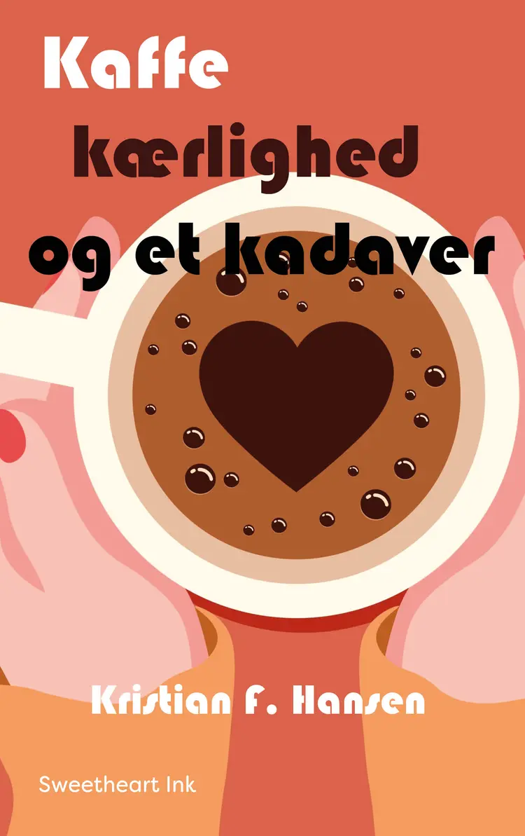 Kaffe kærlighed og et kadaver af Kristian F. Hansen