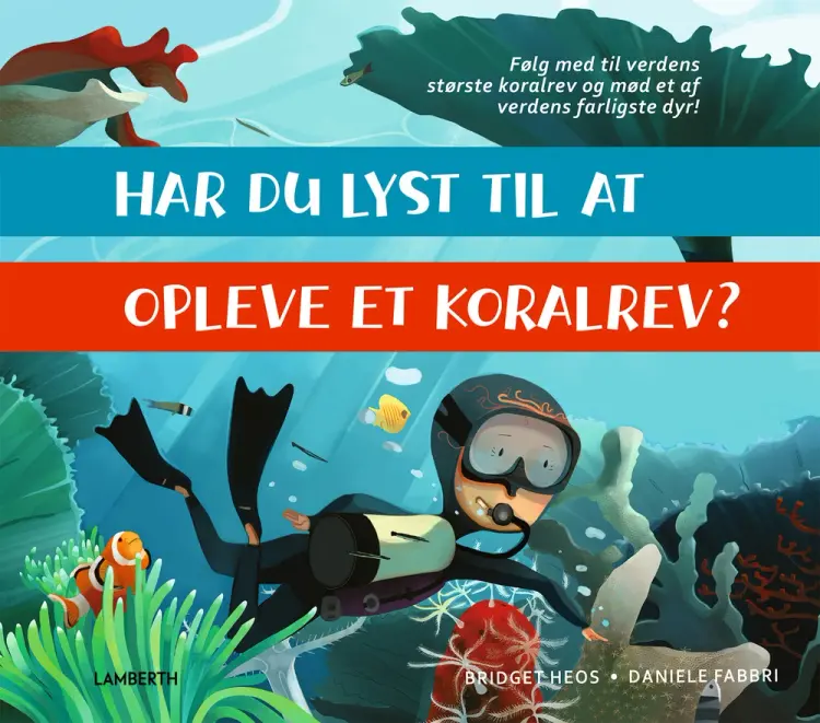 Har du lyst til at opleve et koralrev? af Lena Lamberth
