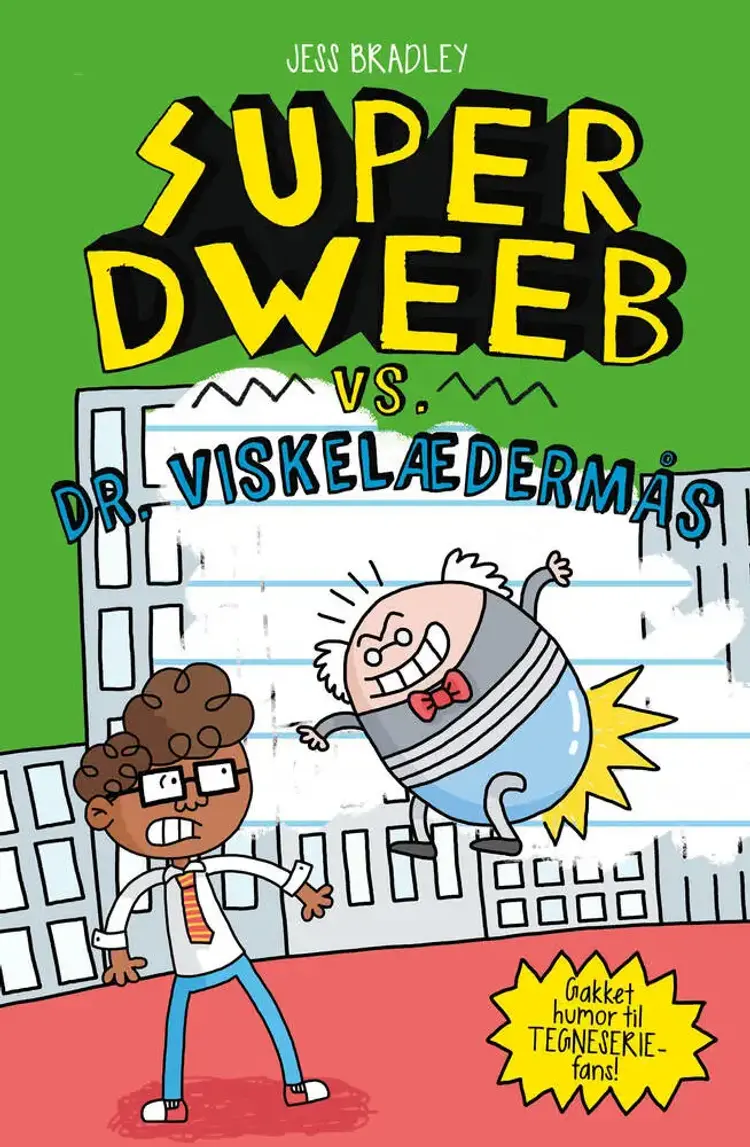 Super Dweeb vs. Dr. Viskelædermås af Jess Bradley