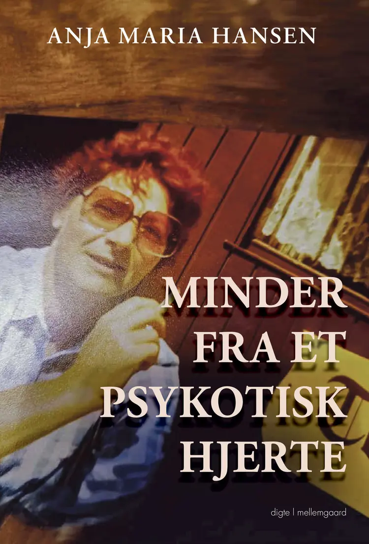 Minder fra et psykotisk hjerte af Anja Maria Hansen