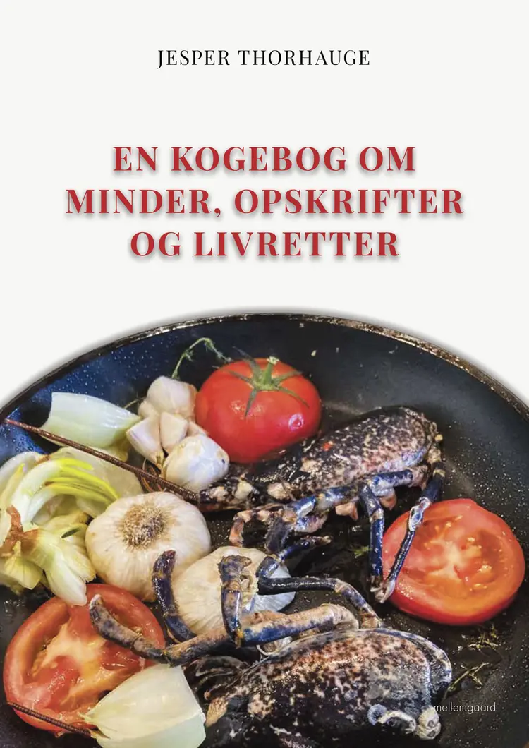 En kogebog om minder, opskrifter og livretter af Jesper Thorhauge