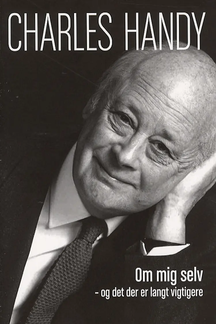 Om mig selv - og det der er langt vigtigere af Charles Handy