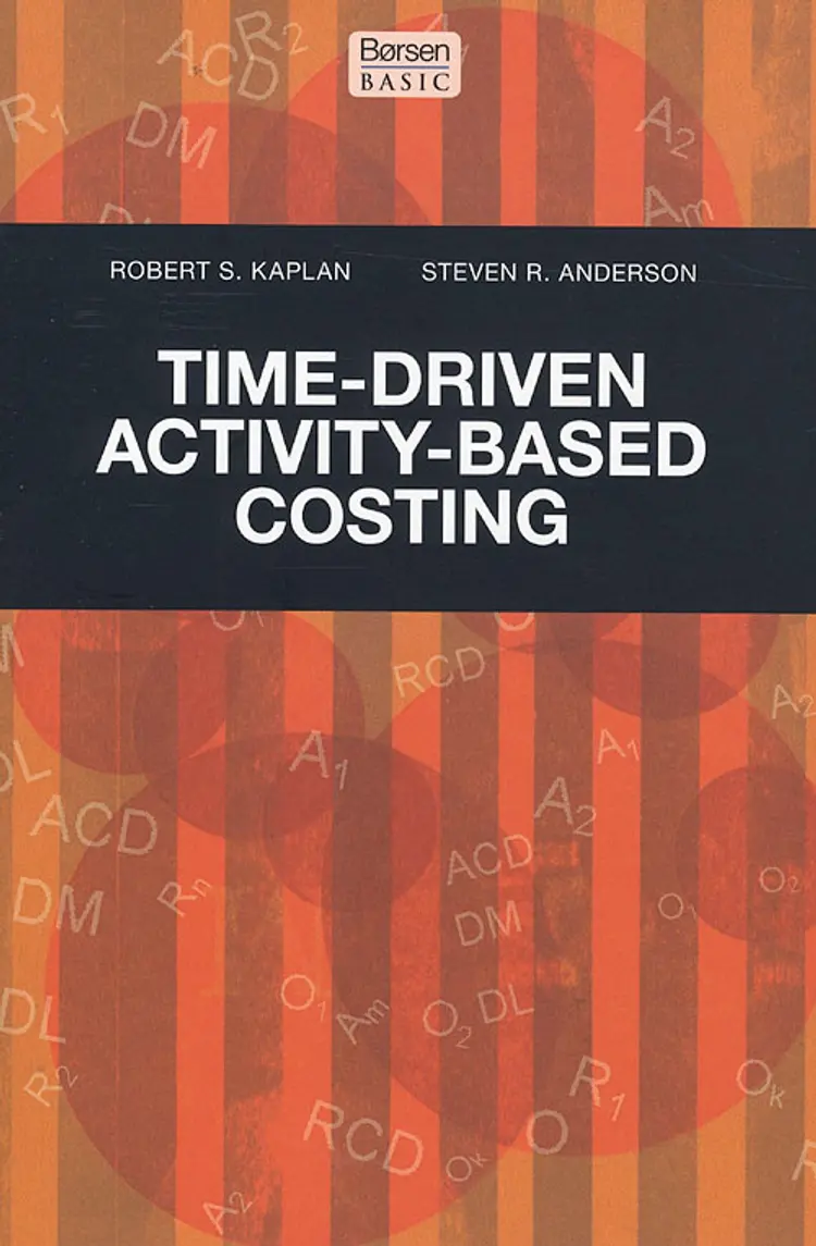 Time-driven activity-based costing af Robert S. Kaplan
