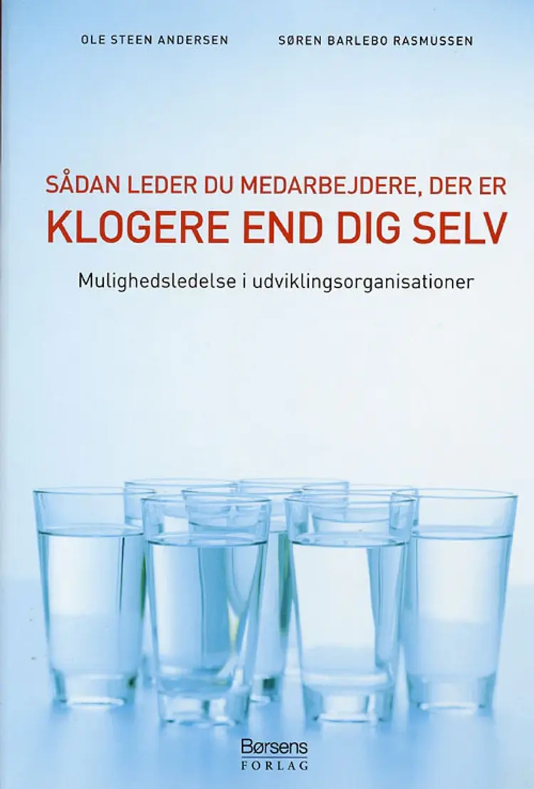 Sådan leder du medarbejdere, der er klogere end dig selv af Ole Steen Andersen Søren Barlebo Rasmussen
