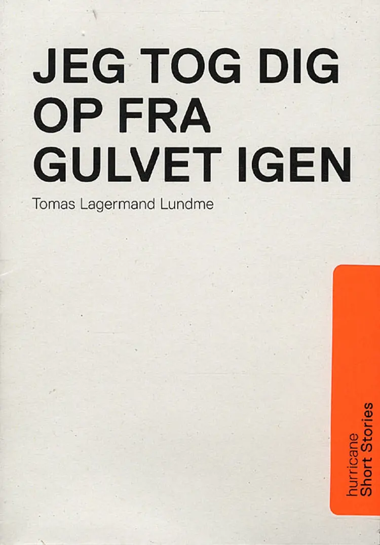 Jeg tog dig op fra gulvet igen af Tomas Lagermand Lundme