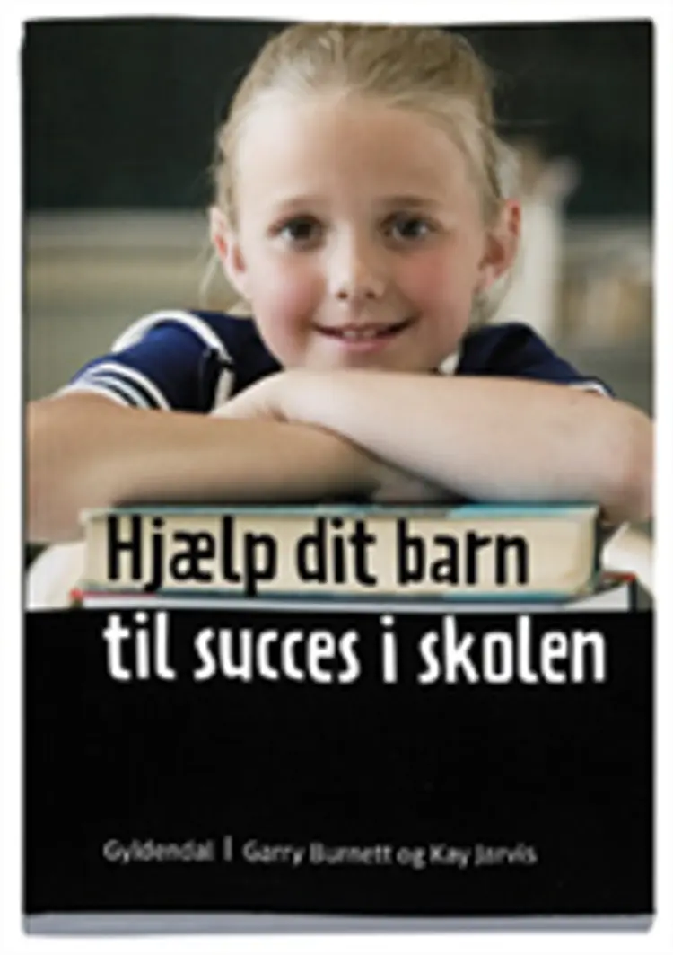Hjælp dit barn til succes i skolen af Garry Burnett