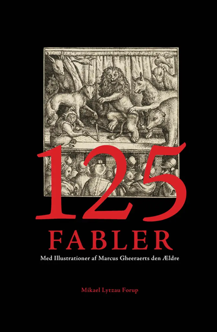 125 Fabler Med Illustrationer af Marcus Gheeraerts den Ældre af Mikael Lytzau Forup