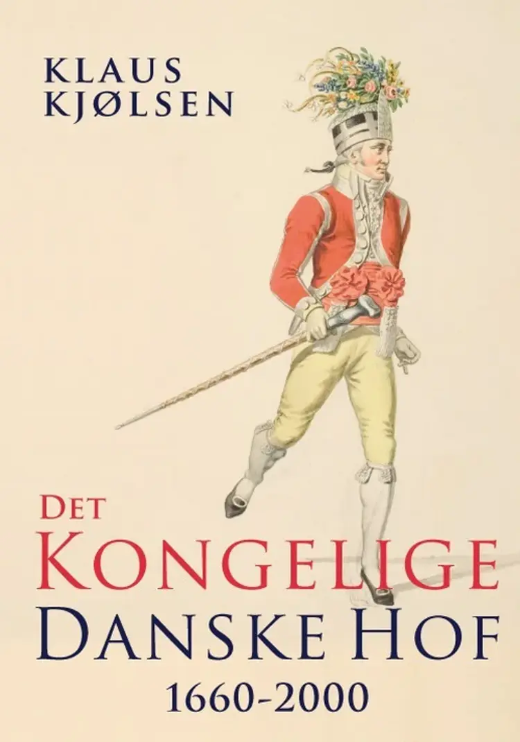 Det kongelige danske hof 1660-2000 af Klaus Kjølsen
