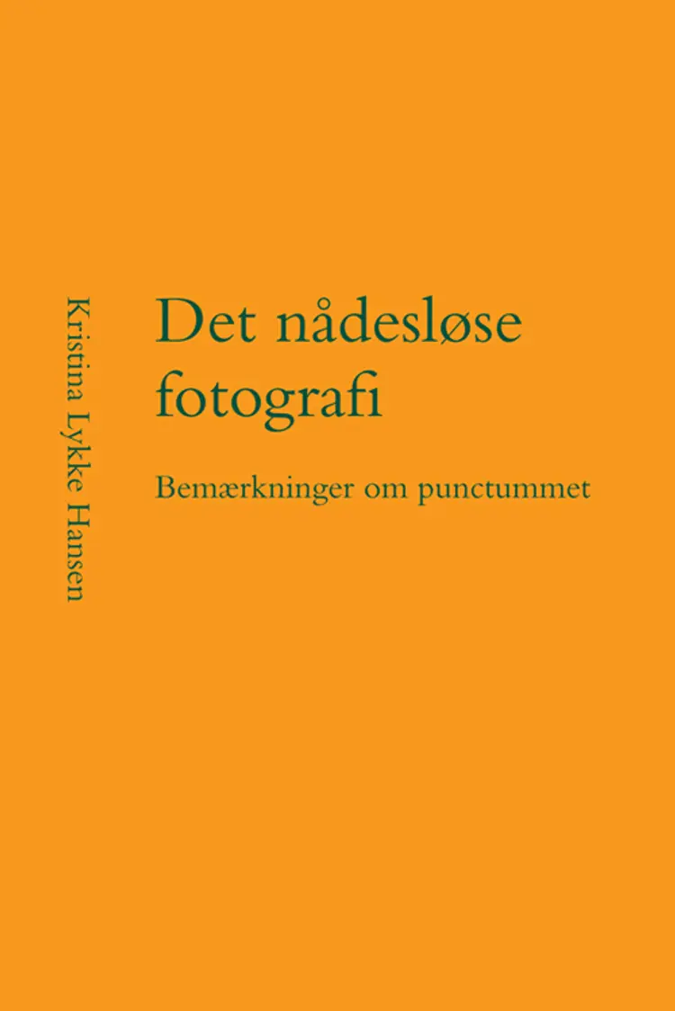 Det nådesløse fotografi af Kristina Lykke Hansen