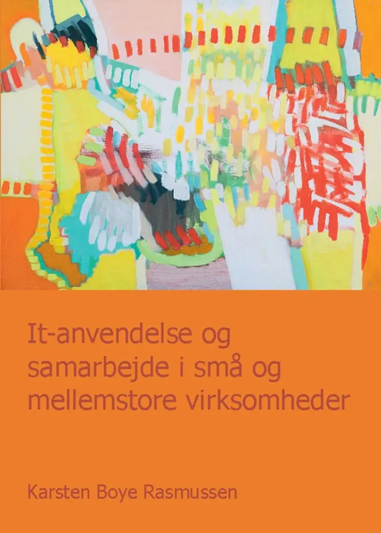 It-anvendelse og samarbejde i små og mellemstore virksomheder af Karsten Boye Rasmussen