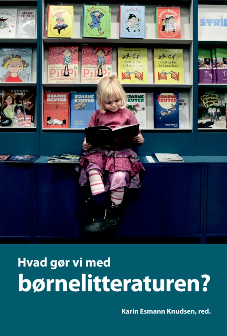 Hvad gør vi med børnelitteraturen? af Karin Esmann Knudsen