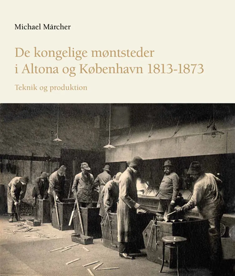 De kongelige møntsteder i Altona og København 1813-1873 af Michael Märcher