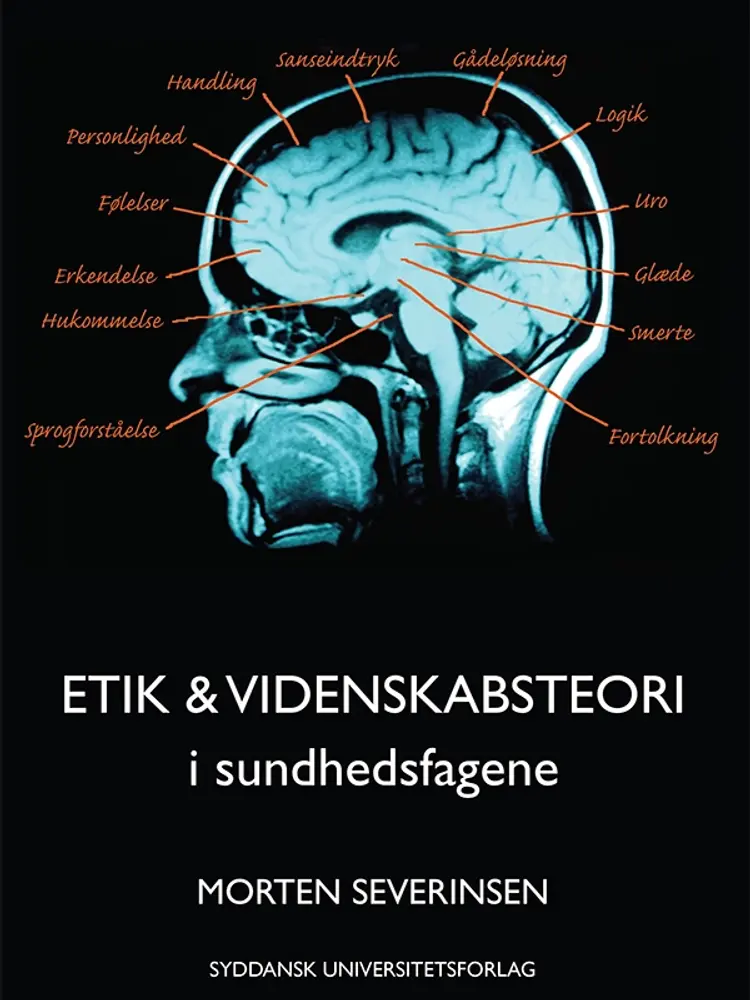 Etik & videnskabsteori i sundhedsfagene af morten Severinsen