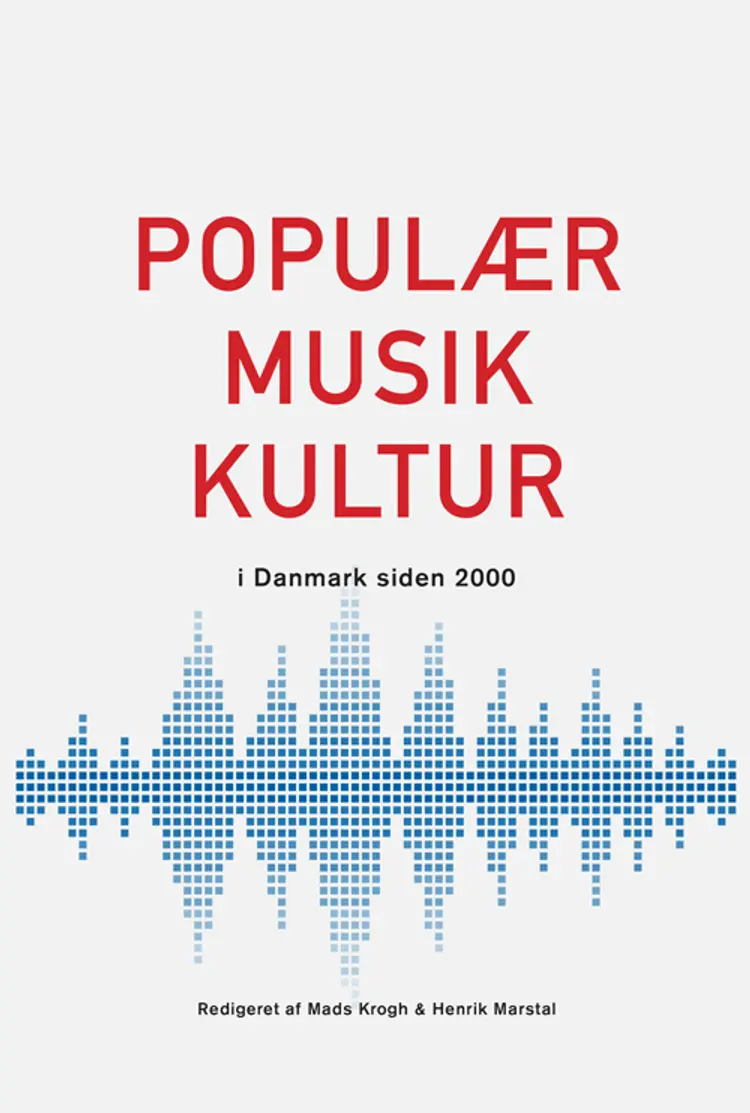 Populærmusikkultur i Danmark siden 2000 af Mads Krogh