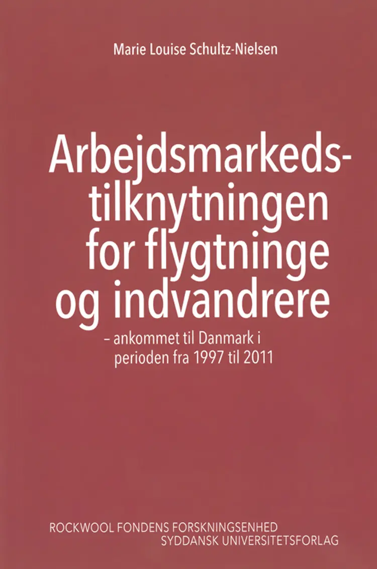 Arbejdsmarkedstilknytningen for flygtninge og indvandrere af Marie Louise Schultz-Nielsen