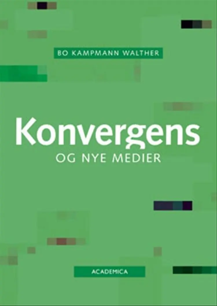Konvergens og nye medier af Bo Kampmann Walther