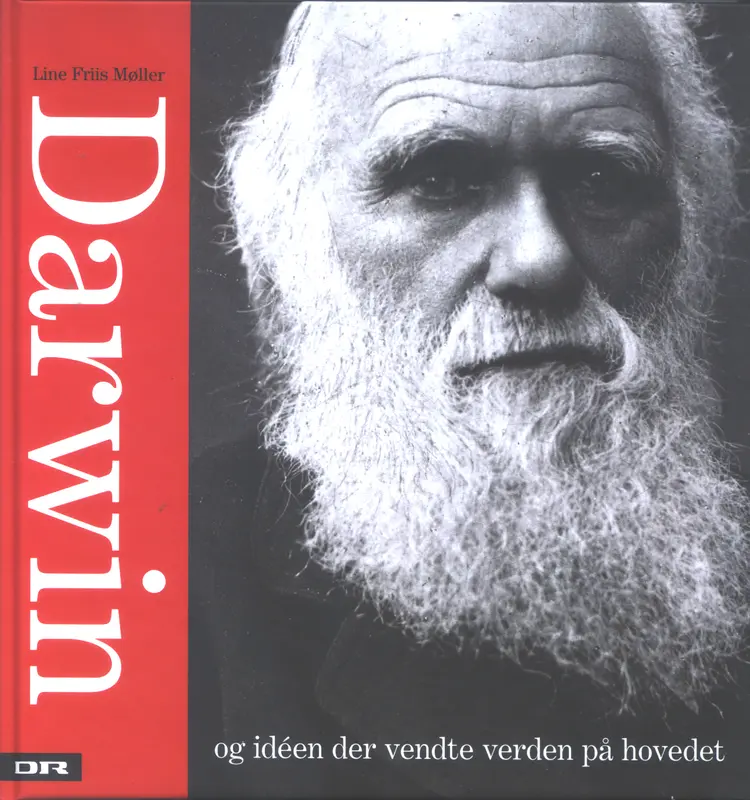 Darwin - og idéen der vendte verden på hovedet af Line Friis Møller