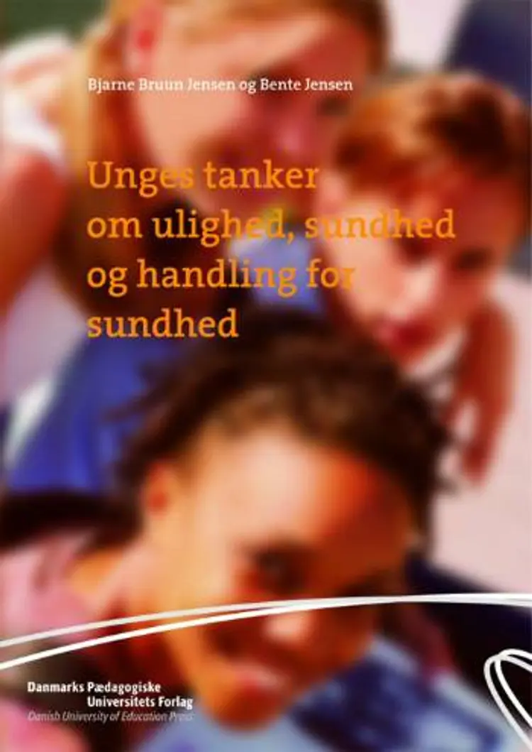 Unges tanker om ulighed, sundhed og handling for sundhed af Bjarne Bruun Jensen