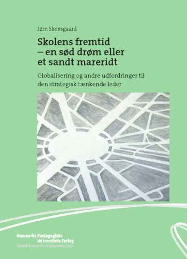 Skolens fremtid - en sød drøm eller et sandt mareridt af Jørn Skovsgaard