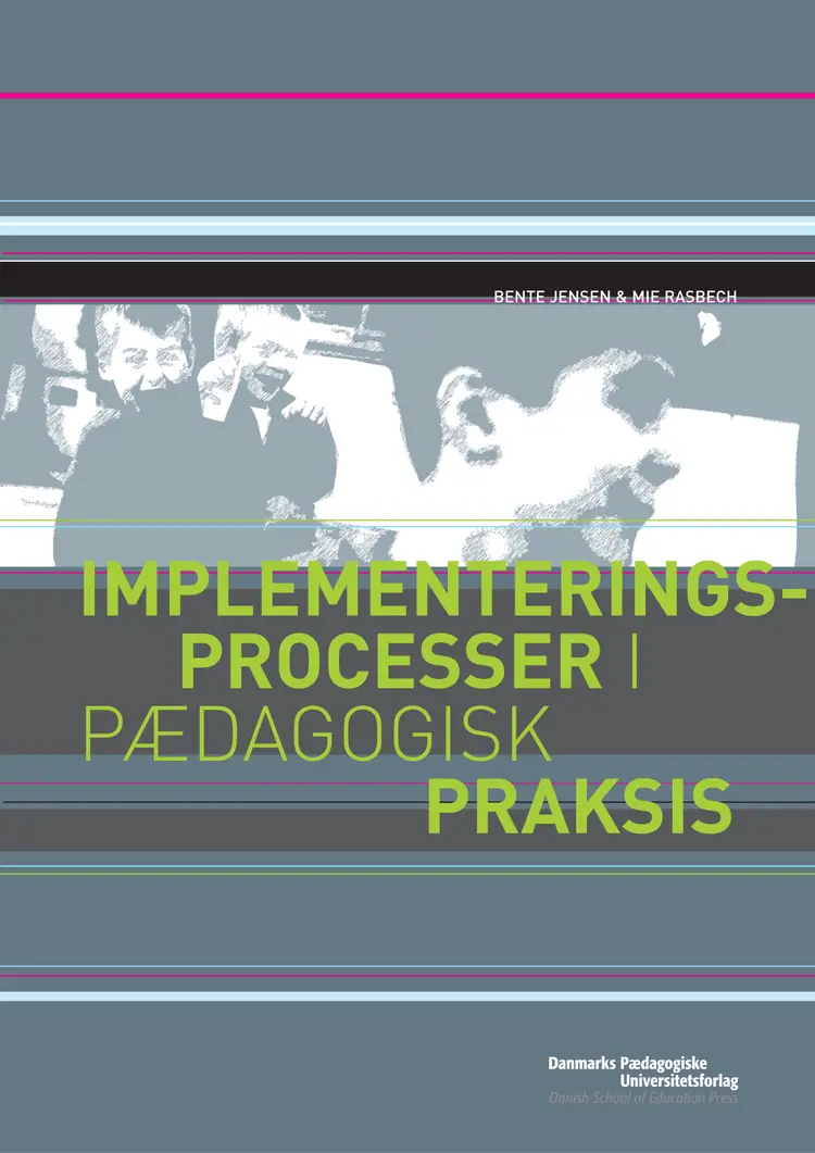 Implementeringsprocesser i pædagogisk praksis af Bente Jensen