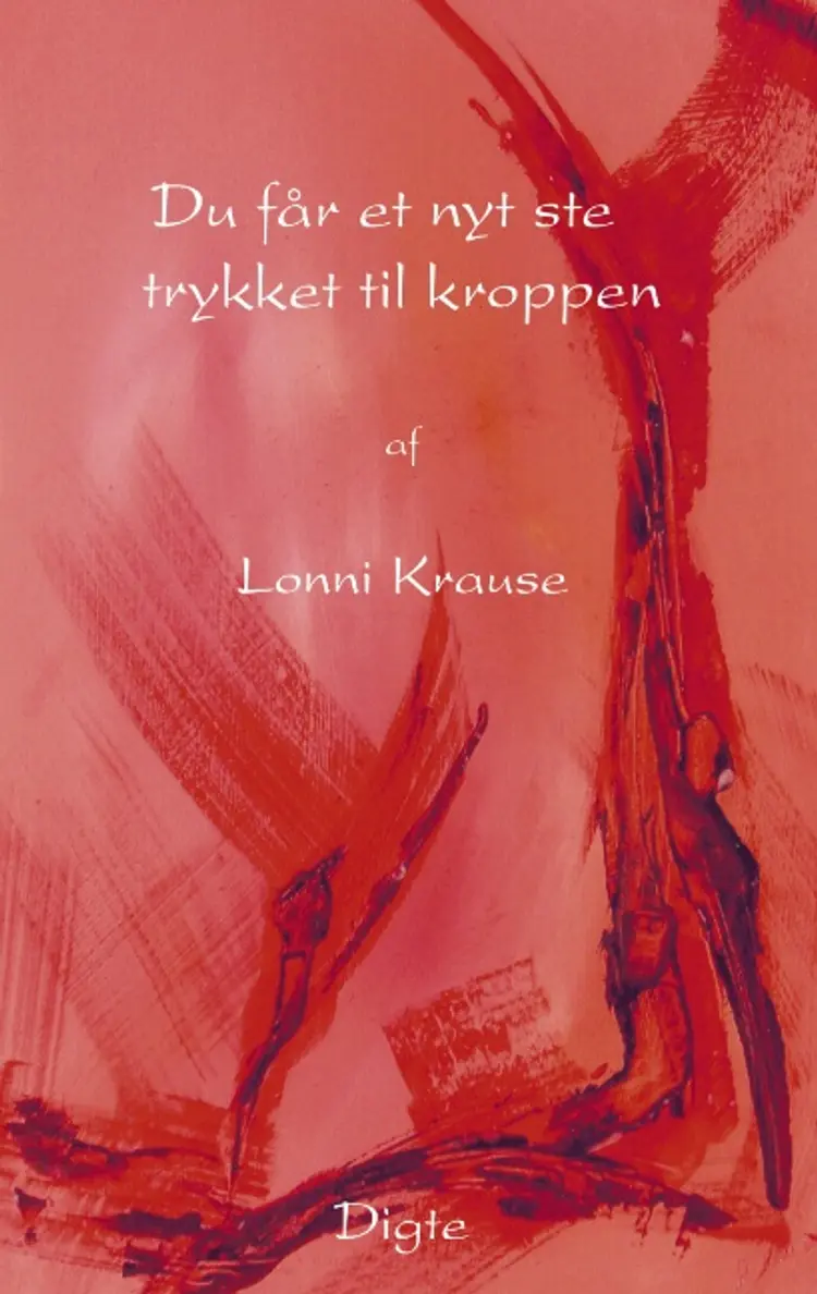 Du får et nyt sted trykket til kroppen af Lonni Krause