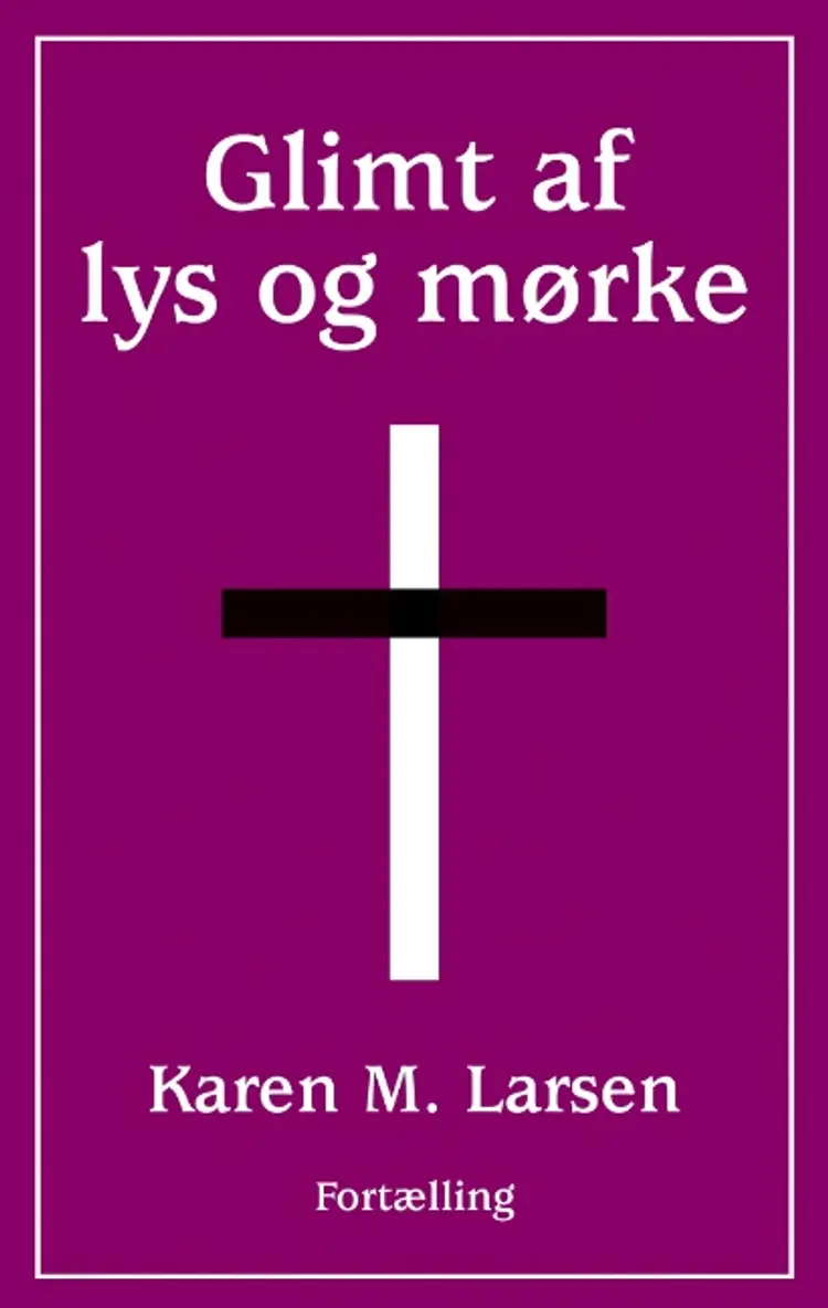 Glimt af lys og mørke af Karen M. Larsen