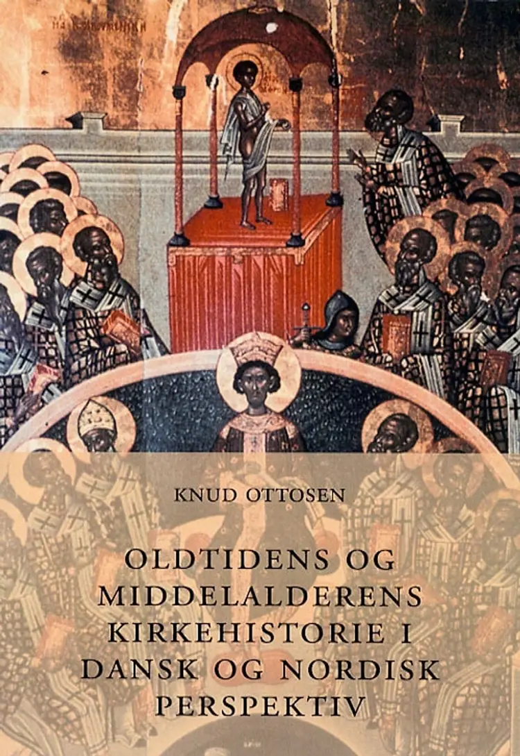 Oldtidens og middelalderens kirkehistorie i dansk og nordisk perspektiv af Knud Ottosen