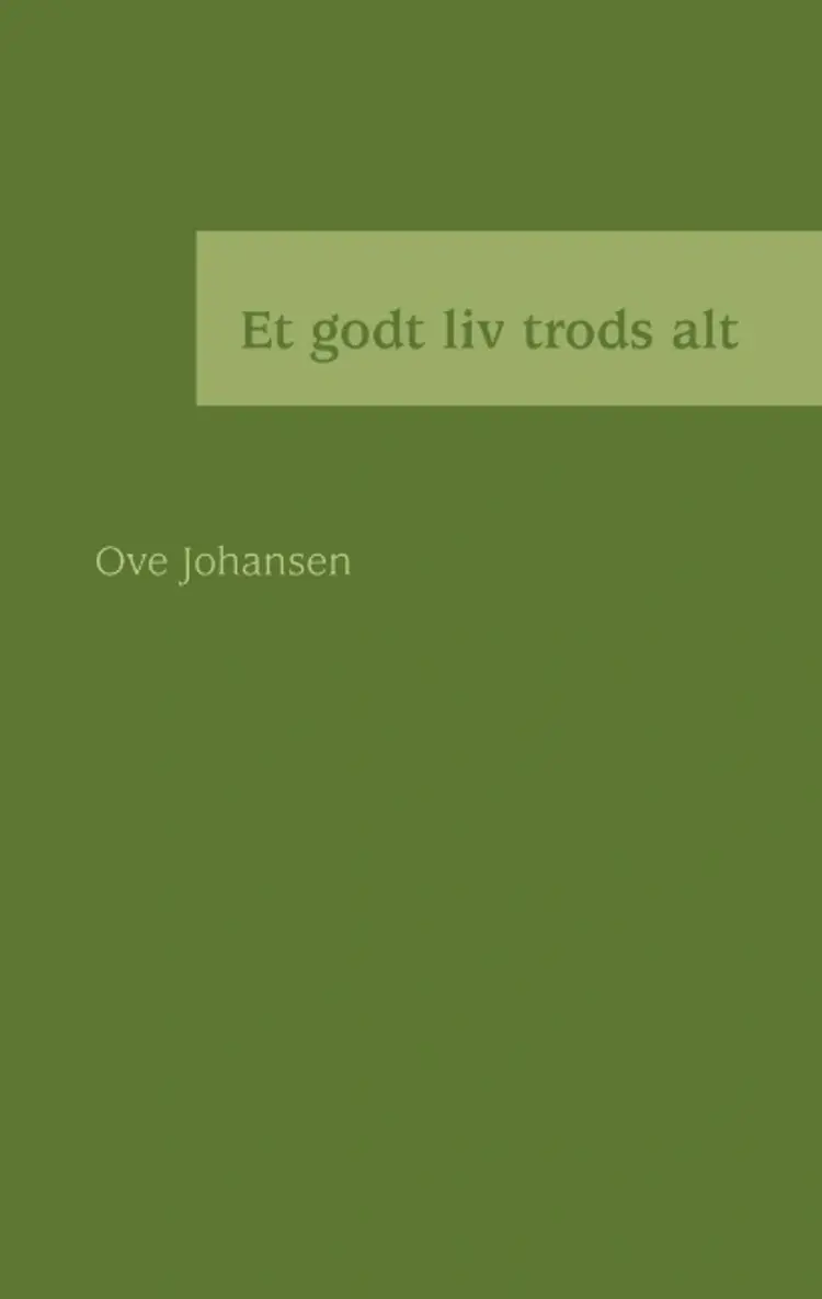 Et godt liv trods alt af Ove Johansen