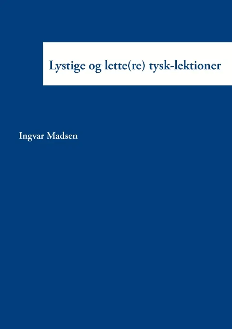 Lystige og lette(re) tysk-lektioner af Ingvar Madsen