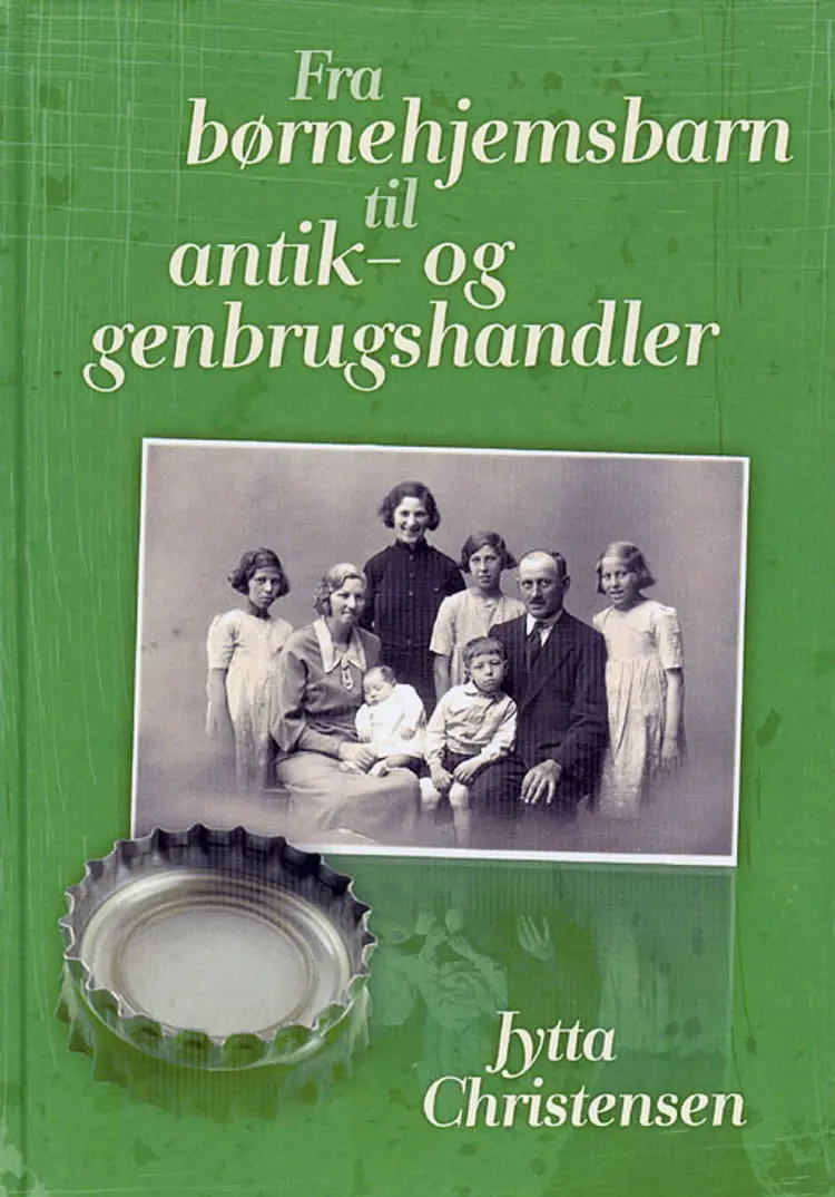 Fra børnehjemsbarn til antik- og genbrugshandler af Jytta Christensen