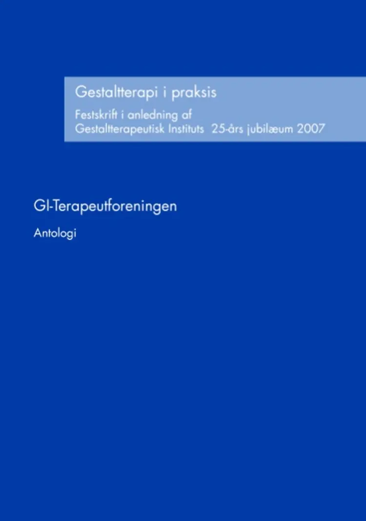 Gestaltterapi i praksis af Antologi GI-Terapeutforeningen