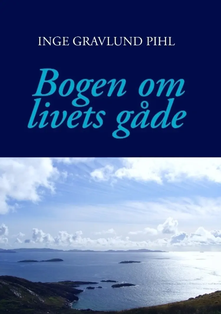 Bogen om livets gåde af Inge Gravlund Pihl