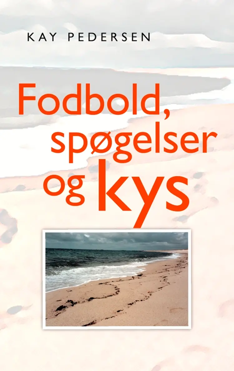 Fodbold, spøgelser og kys af Kay Pedersen