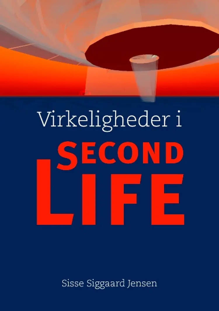 Virkeligheder i Second Life af Sisse Siggaard Jensen