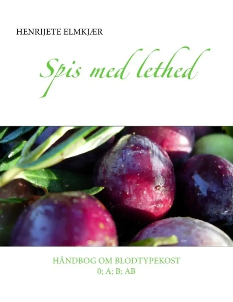 Spis med lethed - håndbog om blodtypekost af Henrijete Elmkjær