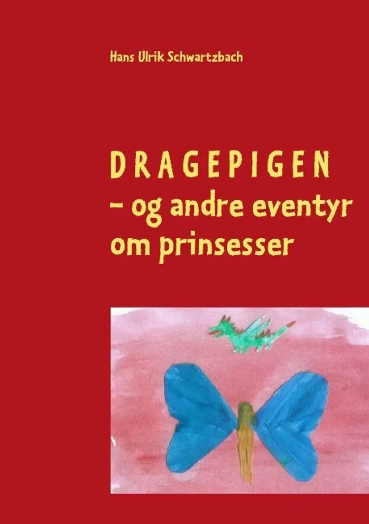 Dragepigen og andre eventyr om prinsesser af Hans Ulrik Schwartzbach