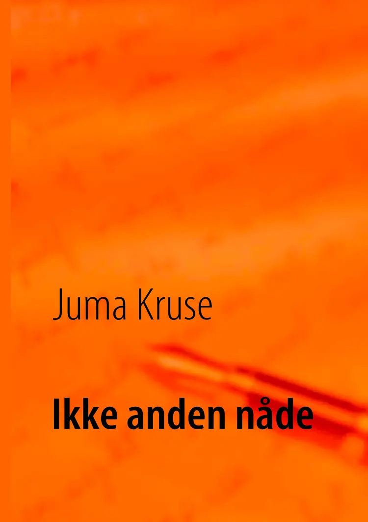 Ikke anden nåde af Juma Kruse