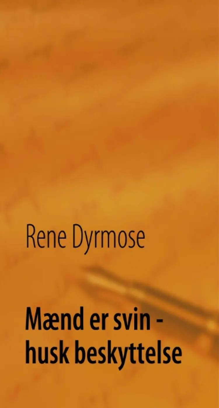 Mænd er svin - husk beskyttelse af Rene Dyrmose