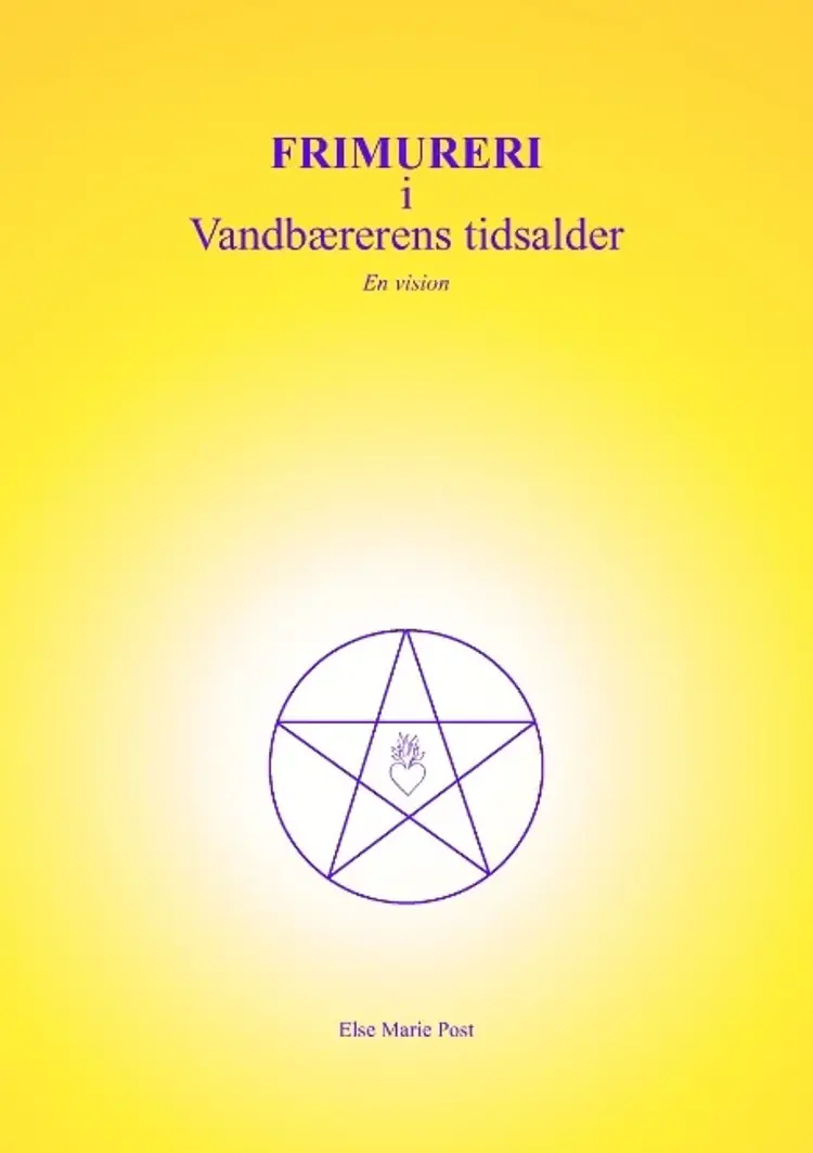 Frimureri i Vandbærerens Tidsalder af Else Marie Post