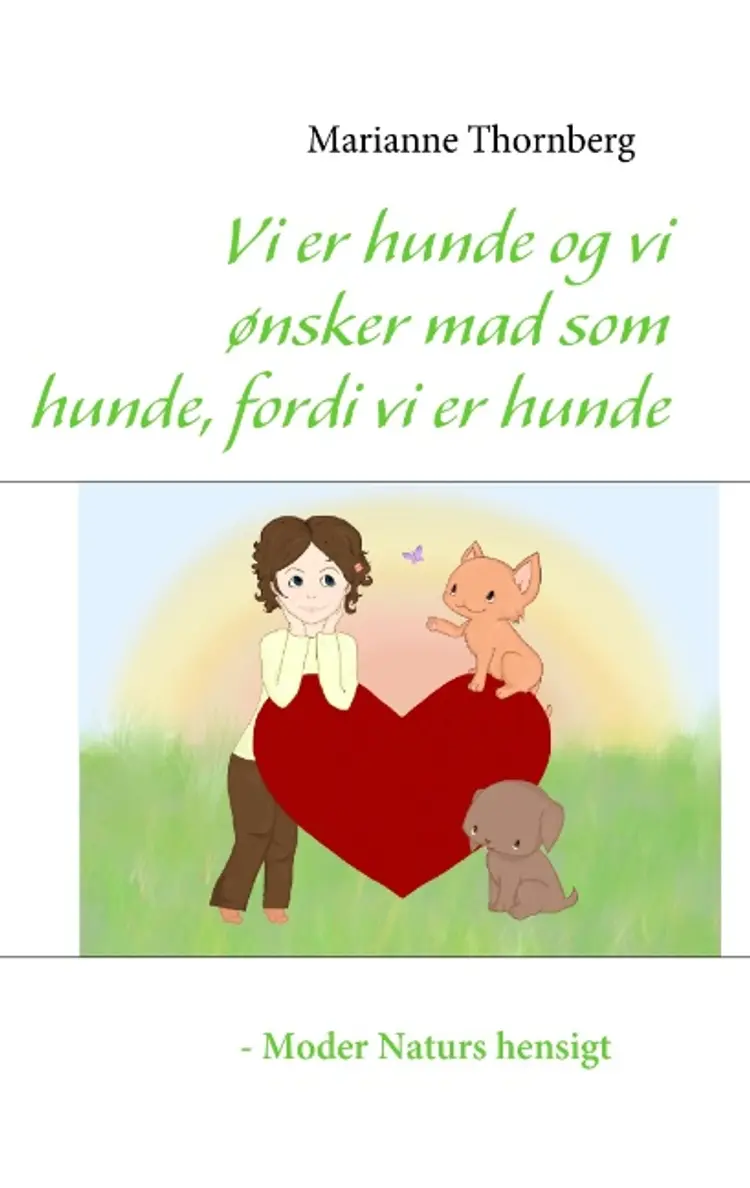 Vi er hunde og vi ønsker mad som hunde, fordi vi er hunde af Marianne Thornberg