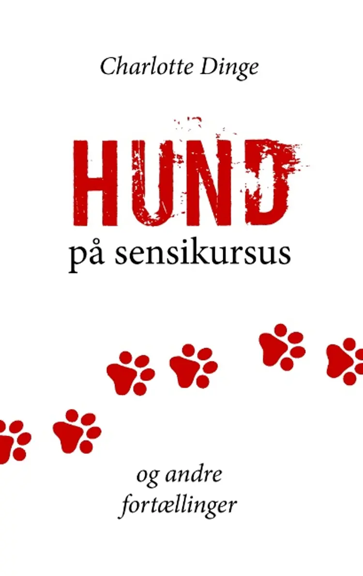 Hund på sensikursus og andre fortællinger af Charlotte