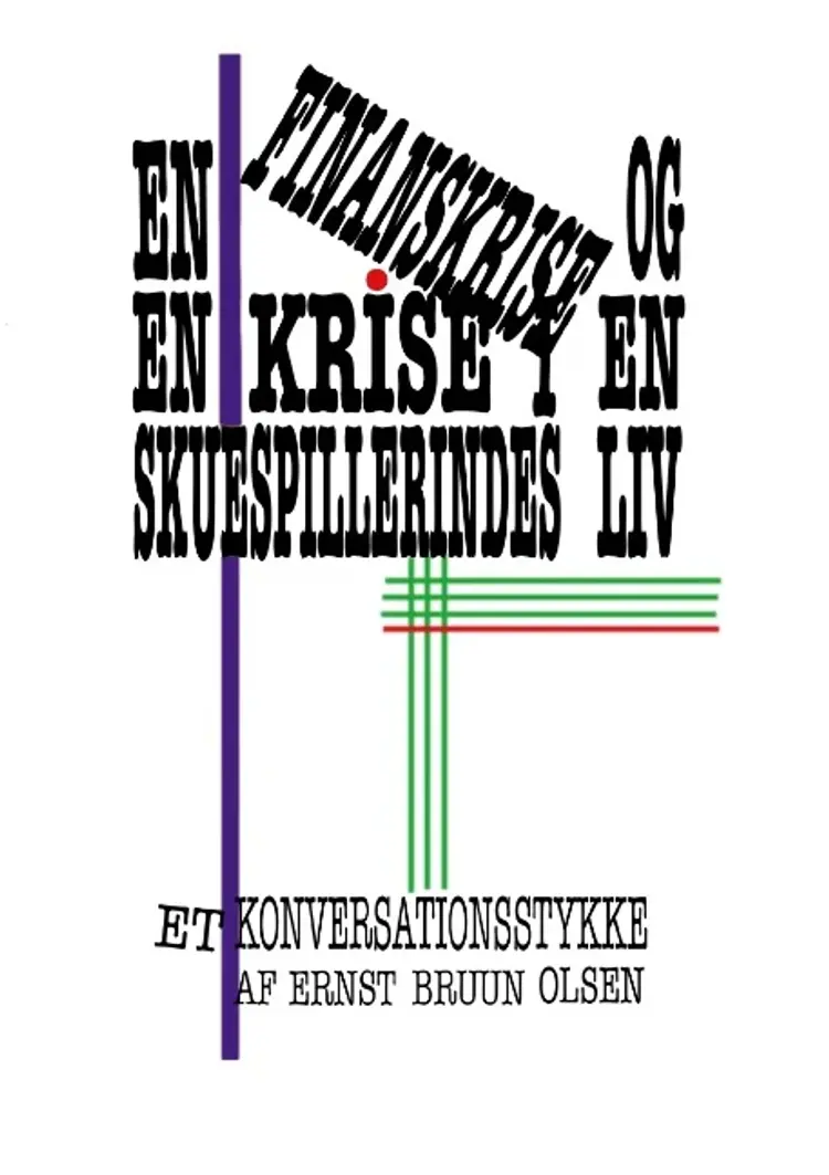 En finanskrise og en krise i en skuespillerindes liv af Ernst Bruun Olsen