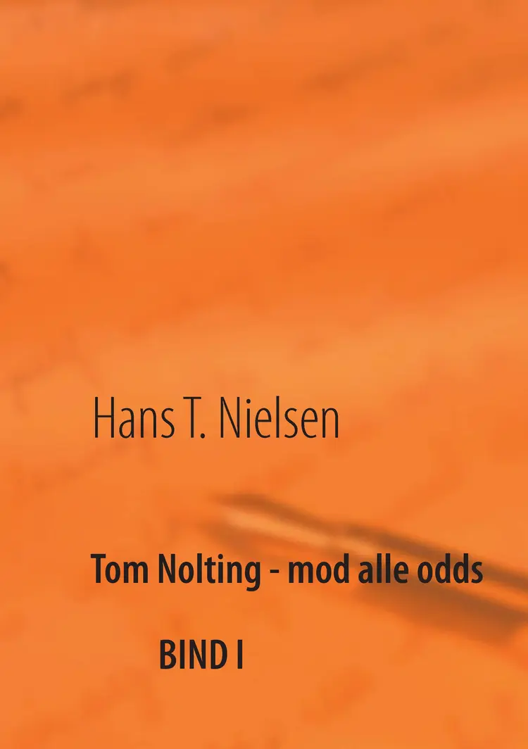 Tom Nolting - mod alle odds af Hans T. Nielsen