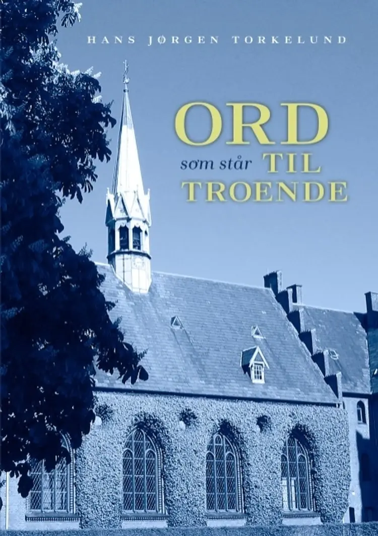 Ord som står til troende af Hans Jørgen Torkelund